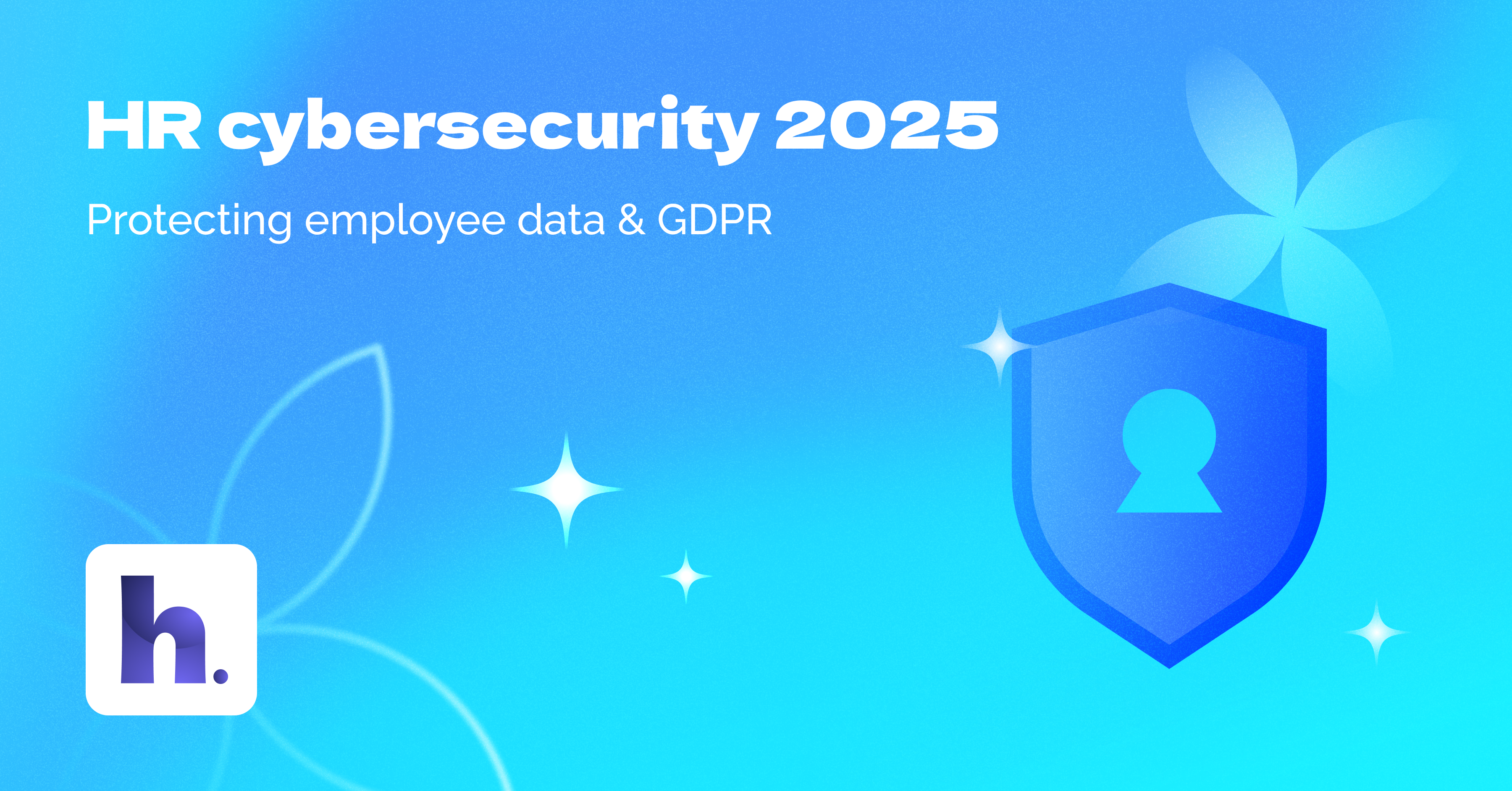 HR Cybersecurity in 2025: How to Protect Employee Data and Choose a Secure HRIS