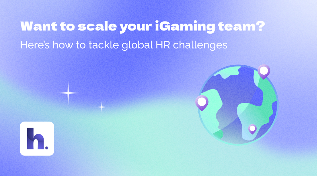 Want to scale your iGaming team? Here’s how to tackle global HR challenges